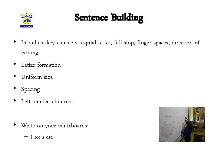 Sentence Building • Introduce key concepts: capital letter, full stop, finger spaces, direction of