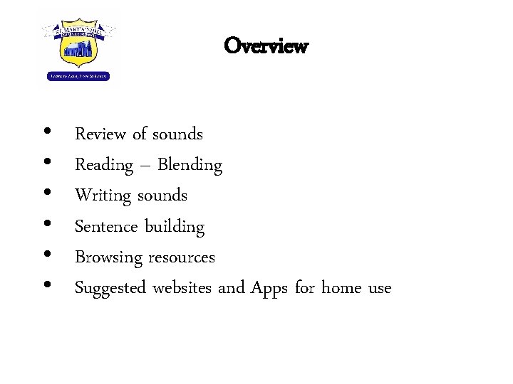 Overview • • • Review of sounds Reading – Blending Writing sounds Sentence building