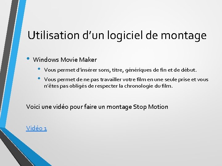 Utilisation d’un logiciel de montage • Windows Movie Maker • • Vous permet d’insérer