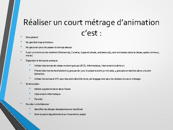 Réaliser un court métrage d’animation c’est : • Etre patient • • • Ne