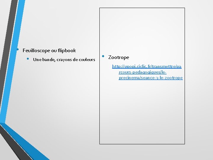  • Feuilloscope ou flipbook • Une bande, crayons de couleurs • Zootrope http: