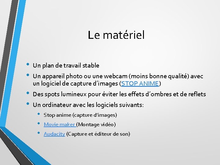 Le matériel • • Un plan de travail stable • • Des spots lumineux