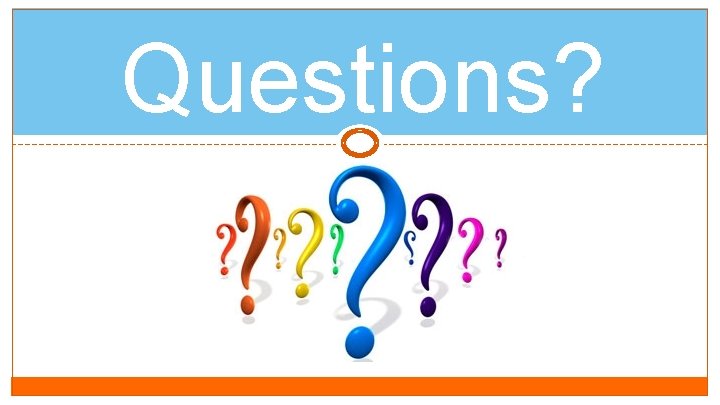 Questions? 