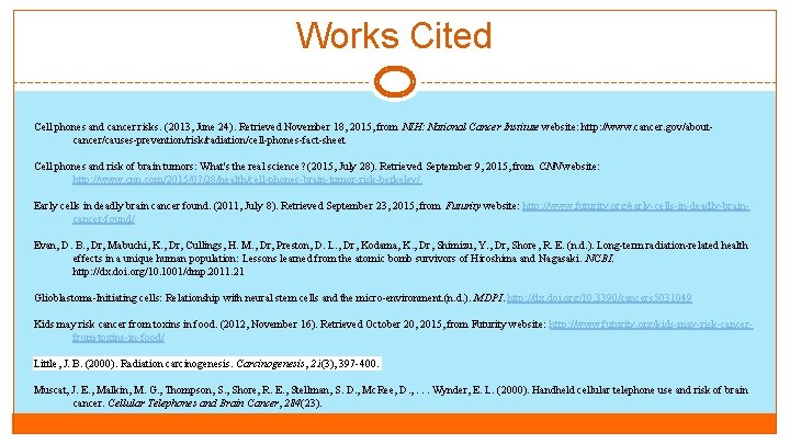 Works Cited Cell phones and cancer risks. (2013, June 24). Retrieved November 18, 2015,
