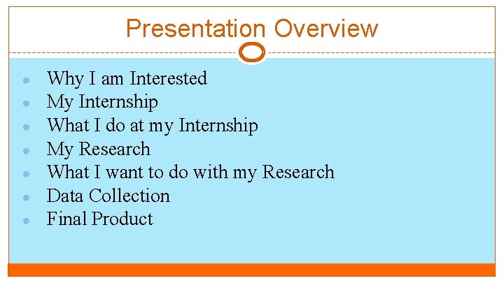 Presentation Overview ● ● ● ● Why I am Interested My Internship What I