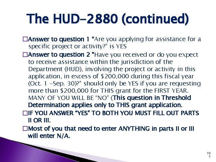 The HUD-2880 (continued) �Answer to question 1 “Are you applying for assistance for a