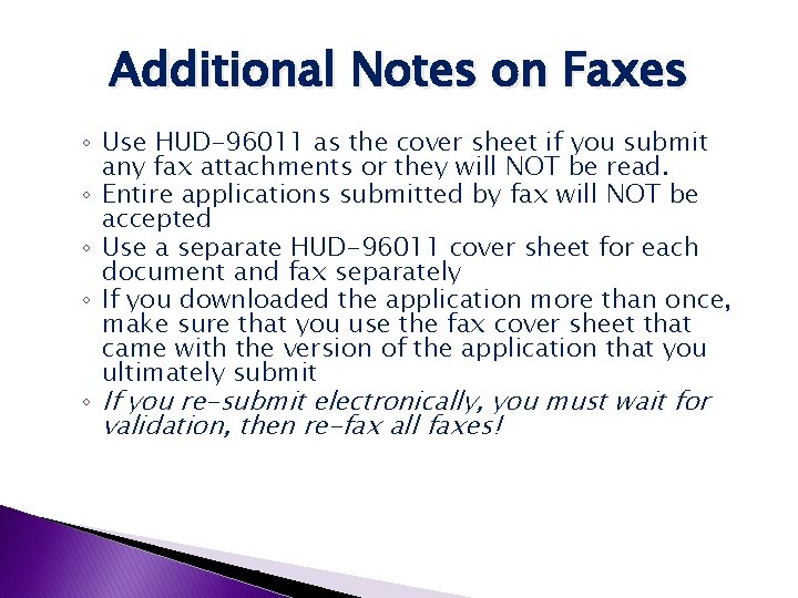 Additional Notes on Faxes ◦ Use HUD-96011 as the cover sheet if you submit