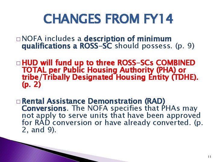 CHANGES FROM FY 14 � NOFA includes a description of minimum qualifications a ROSS-SC