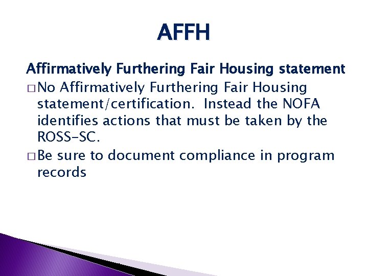 AFFH Affirmatively Furthering Fair Housing statement � No Affirmatively Furthering Fair Housing statement/certification. Instead