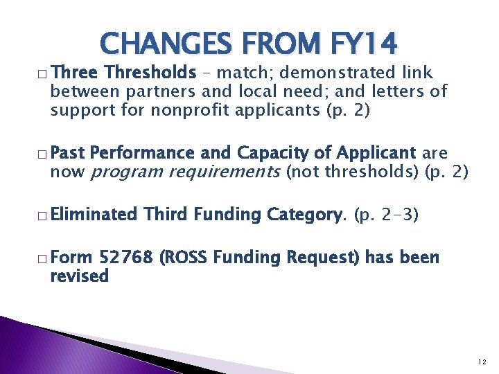 � Three CHANGES FROM FY 14 Thresholds – match; demonstrated link between partners and