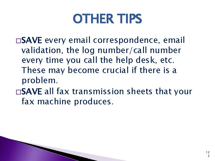 OTHER TIPS � SAVE every email correspondence, email validation, the log number/call number every