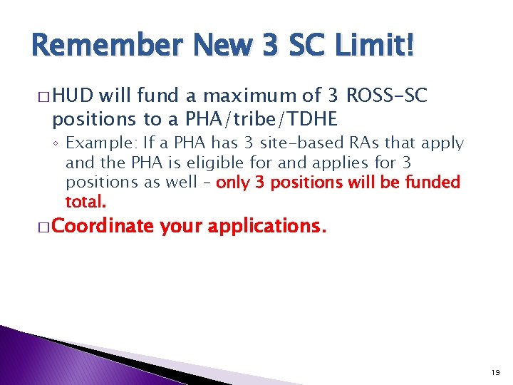 Remember New 3 SC Limit! � HUD will fund a maximum of 3 ROSS-SC