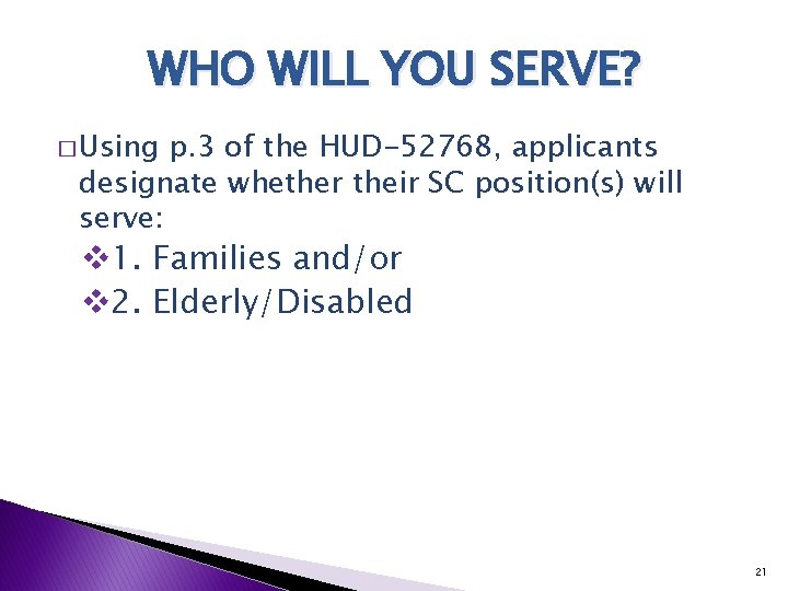 WHO WILL YOU SERVE? � Using p. 3 of the HUD-52768, applicants designate whether