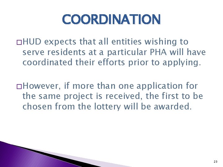 COORDINATION � HUD expects that all entities wishing to serve residents at a particular