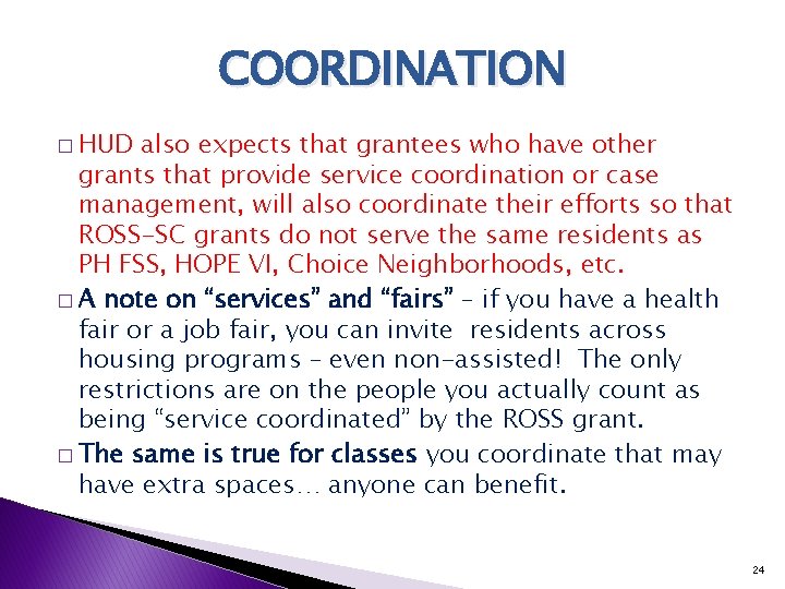 COORDINATION � HUD also expects that grantees who have other grants that provide service