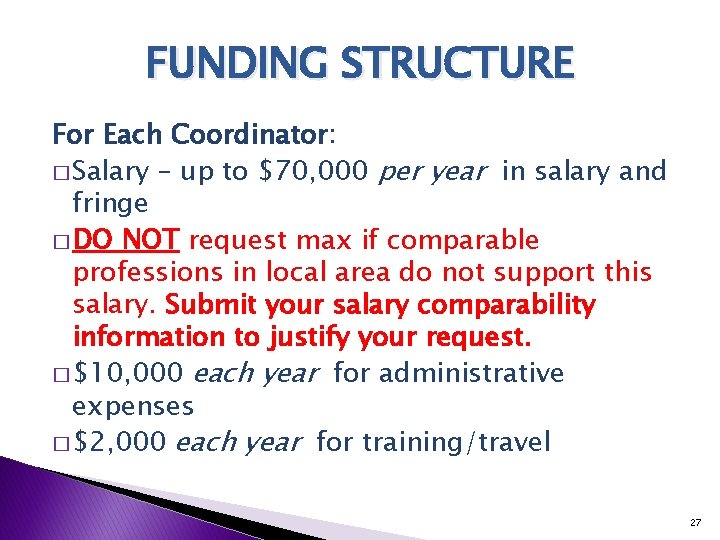 FUNDING STRUCTURE For Each Coordinator: � Salary – up to $70, 000 per year