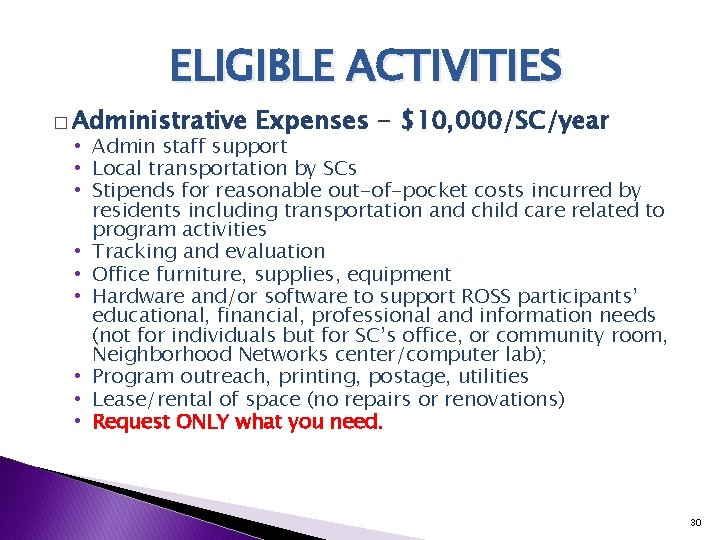 ELIGIBLE ACTIVITIES � Administrative Expenses - $10, 000/SC/year • Admin staff support • Local