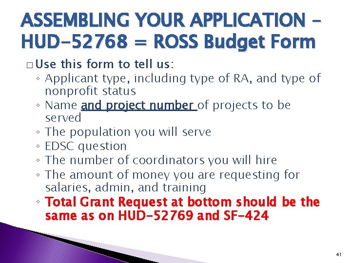 ASSEMBLING YOUR APPLICATION – HUD-52768 = ROSS Budget Form � Use ◦ ◦ ◦