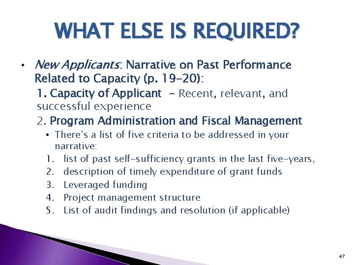 WHAT ELSE IS REQUIRED? • New Applicants: Narrative on Past Performance Related to Capacity