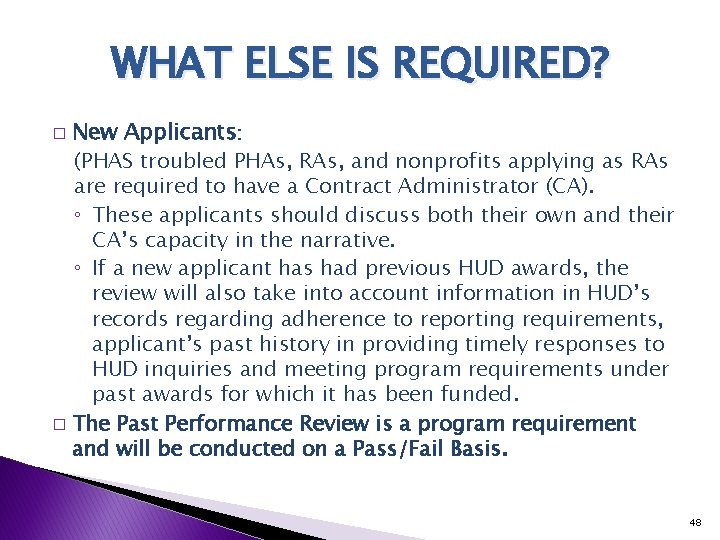 WHAT ELSE IS REQUIRED? New Applicants: (PHAS troubled PHAs, RAs, and nonprofits applying as