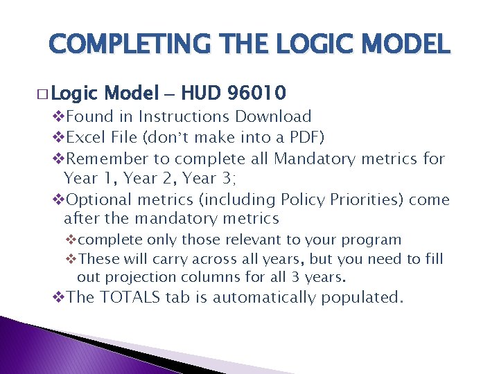 COMPLETING THE LOGIC MODEL � Logic Model – HUD 96010 v. Found in Instructions