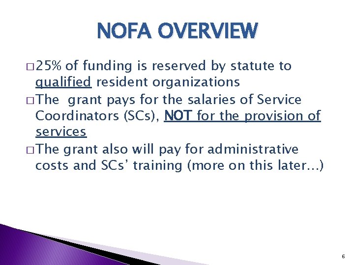 NOFA OVERVIEW � 25% of funding is reserved by statute to qualified resident organizations