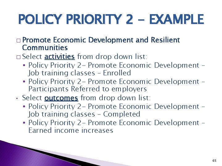 POLICY PRIORITY 2 - EXAMPLE � Promote Economic Development and Resilient Communities � Select