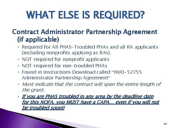 WHAT ELSE IS REQUIRED? Contract Administrator Partnership Agreement (if applicable) ◦ Required for All