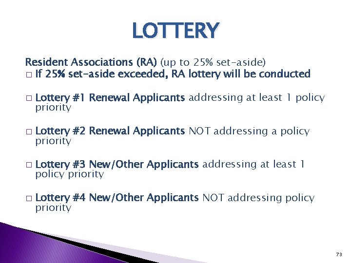 LOTTERY Resident Associations (RA) (up to 25% set-aside) � If 25% set-aside exceeded, RA