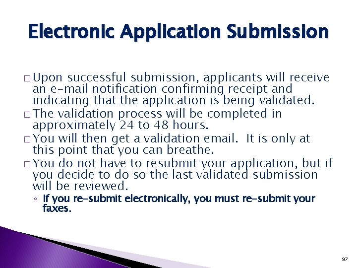 Electronic Application Submission � Upon successful submission, applicants will receive an e-mail notification confirming