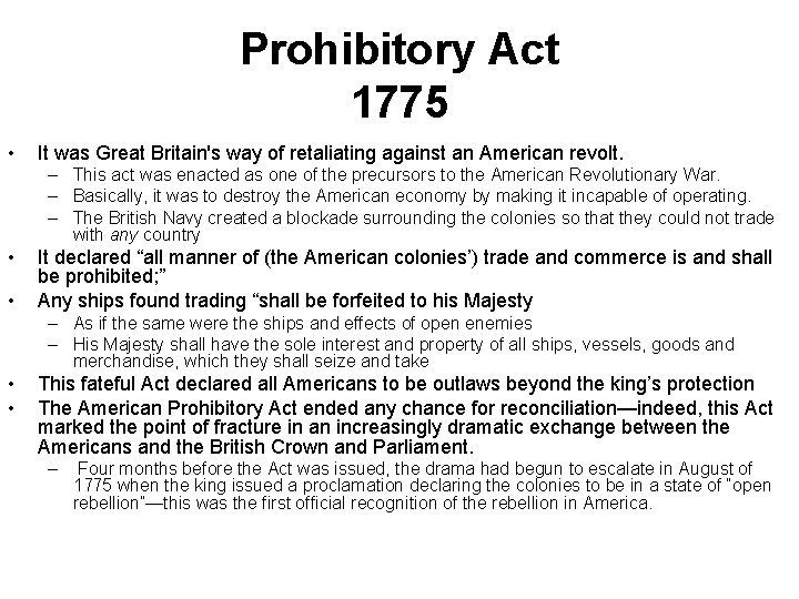 Prohibitory Act 1775 • It was Great Britain's way of retaliating against an American