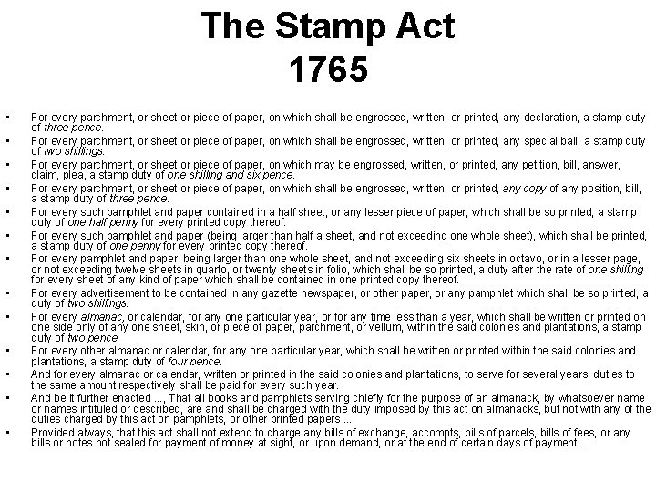 The Stamp Act 1765 • • • • For every parchment, or sheet or
