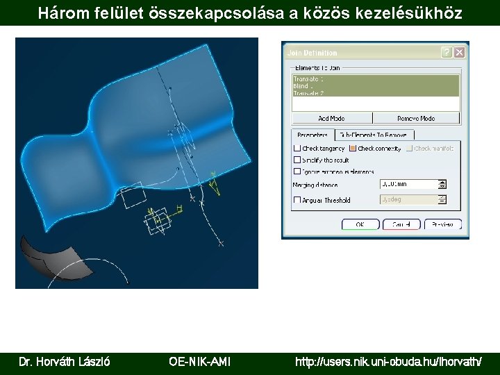 Három felület összekapcsolása a közös kezelésükhöz Dr. Horváth László OE-NIK-AMI http: //users. nik. uni-obuda.