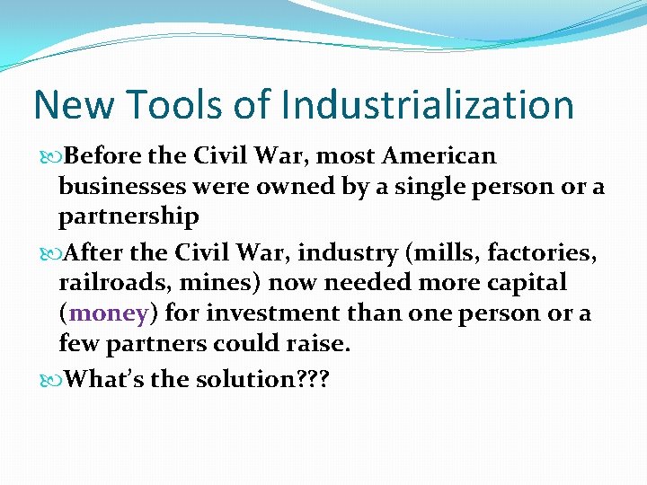 New Tools of Industrialization Before the Civil War, most American businesses were owned by