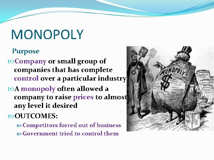 MONOPOLY Purpose Company or small group of companies that has complete control over a