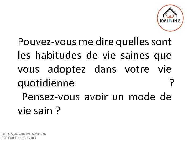 Pouvez-vous me dire quelles sont les habitudes de vie saines que vous adoptez dans