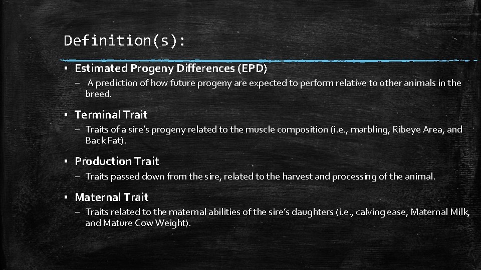 Definition(s): ▪ Estimated Progeny Differences (EPD) – A prediction of how future progeny are