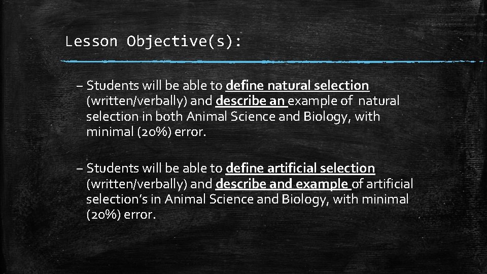 Lesson Objective(s): – Students will be able to define natural selection (written/verbally) and describe