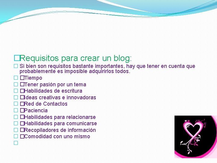 �Requisitos para crear un blog: � Si bien son requisitos bastante importantes, hay que