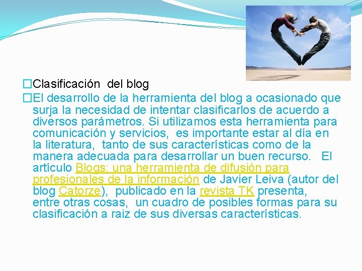 �Clasificación del blog �El desarrollo de la herramienta del blog a ocasionado que surja