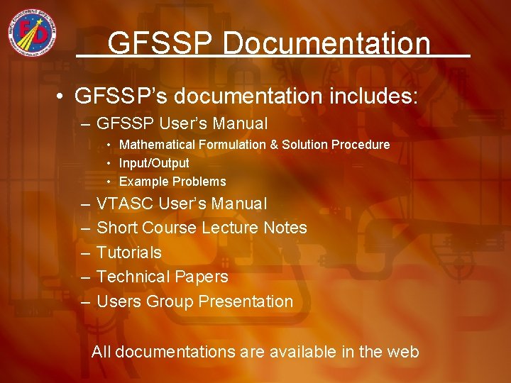 GFSSP Documentation • GFSSP’s documentation includes: – GFSSP User’s Manual • Mathematical Formulation &