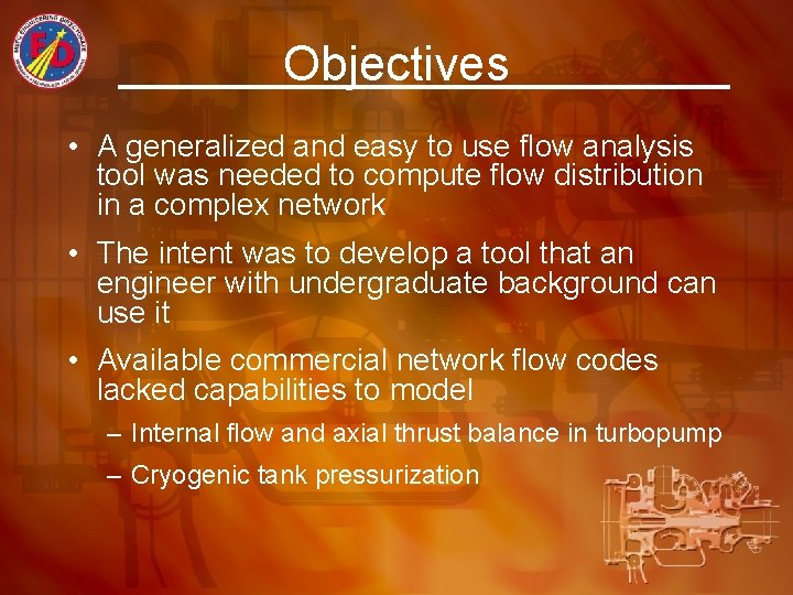 Objectives • A generalized and easy to use flow analysis tool was needed to