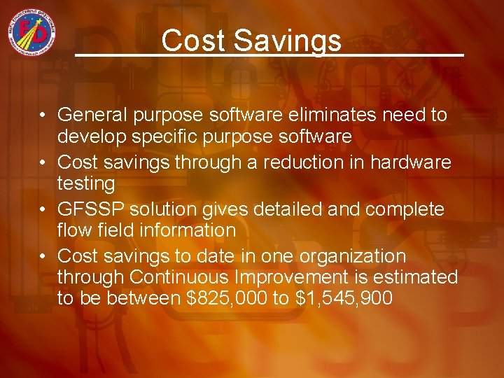 Cost Savings • General purpose software eliminates need to develop specific purpose software •
