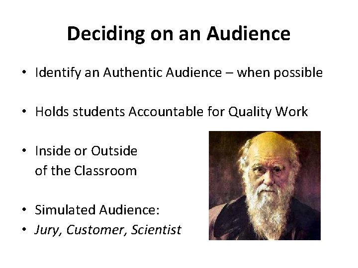 Deciding on an Audience • Identify an Authentic Audience – when possible • Holds