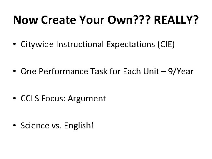 Now Create Your Own? ? ? REALLY? • Citywide Instructional Expectations (CIE) • One