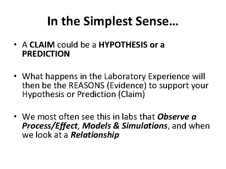 In the Simplest Sense… • A CLAIM could be a HYPOTHESIS or a PREDICTION