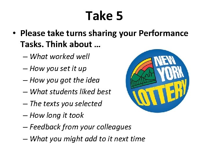 Take 5 • Please take turns sharing your Performance Tasks. Think about … –