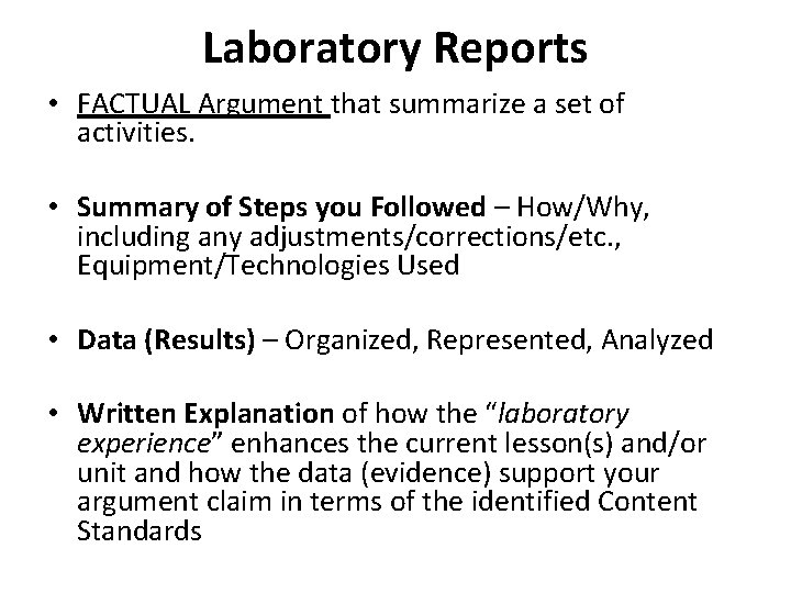 Laboratory Reports • FACTUAL Argument that summarize a set of activities. • Summary of