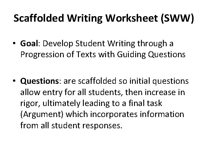 Scaffolded Writing Worksheet (SWW) • Goal: Develop Student Writing through a Progression of Texts