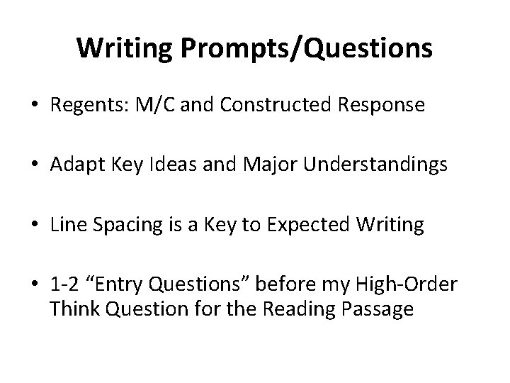 Writing Prompts/Questions • Regents: M/C and Constructed Response • Adapt Key Ideas and Major